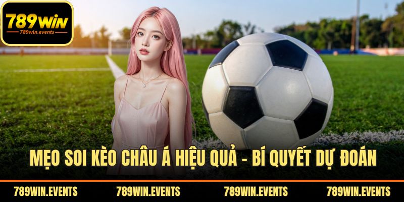 Mẹo Soi Kèo Châu Á Hiệu Quả – Bí Quyết Dự Đoán Chính Xác